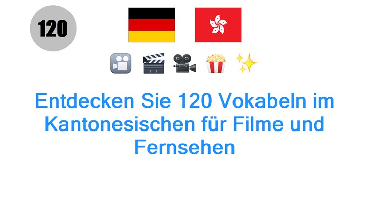 Entdecken Sie 120 Vokabeln im Kantonesischen für Filme und Fernsehen